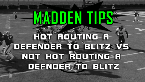 Hot Routing A Defender To Blitz Vs Not Hot Routing A Defender To Blitz 3 madden tips hot route defender to blitz