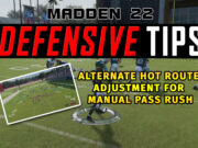 madden 22 defensive tips alternate hot route adjustment for manaul pass rush