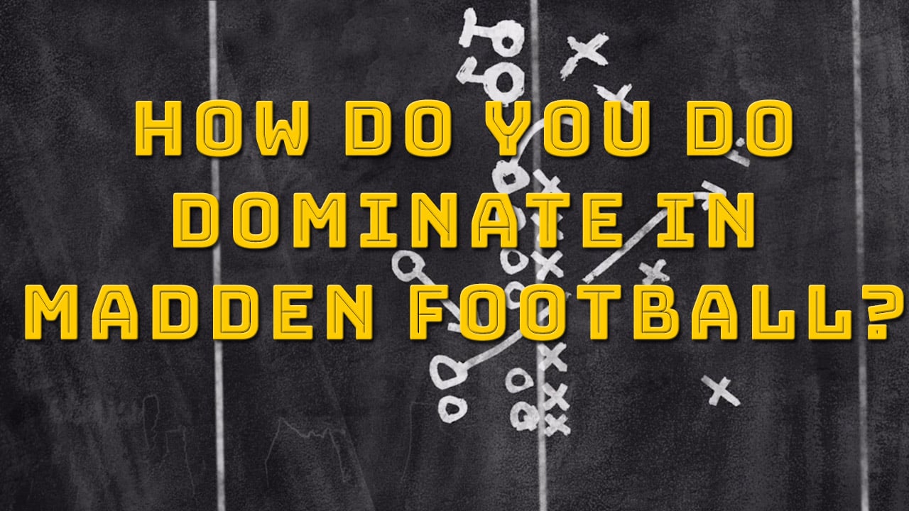 how do you dominate in madden football
